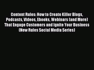 Read Content Rules: How to Create Killer Blogs Podcasts Videos Ebooks Webinars (and More) That