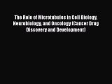 [Online PDF] The Role of Microtubules in Cell Biology Neurobiology and Oncology (Cancer Drug