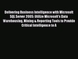 Read Delivering Business Intelligence with Microsoft SQL Server 2005: Utilize Microsoft's Data