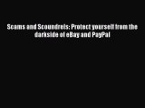 Download Scams and Scoundrels: Protect yourself from the darkside of eBay and PayPal  Read