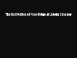 Download Books The Dull Knifes of Pine Ridge: A Lakota Odyssey E-Book Free