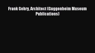 [PDF] Frank Gehry Architect (Guggenheim Museum Publications) [Download] Full Ebook