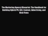 PDF The Marketing Agency Blueprint: The Handbook for Building Hybrid PR SEO Content Advertising