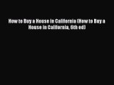 Read How to Buy a House in California (How to Buy a House in California 6th ed) PDF Free