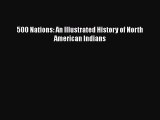 Read Books 500 Nations: An Illustrated History of North American Indians PDF Free