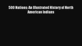 Read Books 500 Nations: An Illustrated History of North American Indians PDF Free