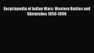 Read Books Encyclopedia of Indian Wars: Western Battles and Skirmishes 1850-1890 E-Book Free