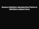 PDF Resource Guidelines: Improving Court Practice in Child Abuse & Neglect Cases  EBook