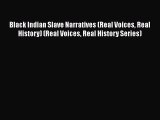 Download Books Black Indian Slave Narratives (Real Voices Real History) (Real Voices Real History