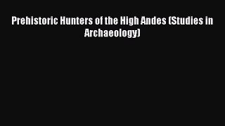 Download Books Prehistoric Hunters of the High Andes (Studies in Archaeology) PDF Free