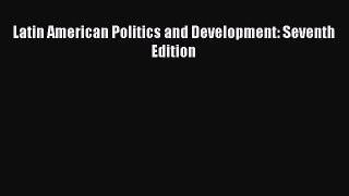 Download Books Latin American Politics and Development: Seventh Edition E-Book Download