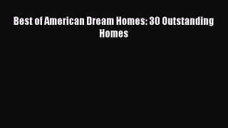 [PDF] Best of American Dream Homes: 30 Outstanding Homes [Download] Online