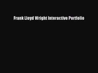 [PDF] Frank Lloyd Wright Interactive Portfolio [Read] Online