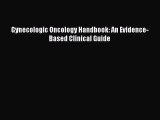 [PDF] Gynecologic Oncology Handbook: An Evidence-Based Clinical Guide  Full EBook