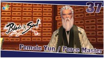 Blade and Soul 【PC】 #37 「Female Yun │ Force Master」