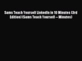 Read Sams Teach Yourself LinkedIn in 10 Minutes (3rd Edition) (Sams Teach Yourself -- Minutes)