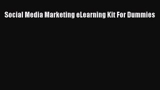 Download Social Media Marketing eLearning Kit For Dummies Ebook Online
