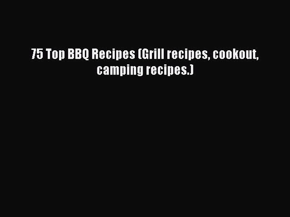 [PDF] 75 Top BBQ Recipes (Grill recipes cookout camping recipes.) [Download] Online