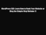 Read WordPress SEO: Learn How to Rank Your Website or Blog the Simple Way (Volume 1) PDF Online