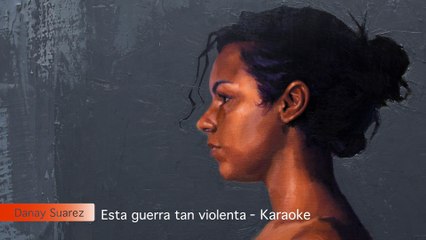 Danay Suarez . Esta guerra tan violenta . Karaoke