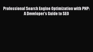 Download Professional Search Engine Optimization with PHP: A Developer's Guide to SEO PDF Free