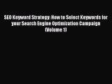 Read SEO Keyword Strategy: How to Select Keywords for your Search Engine Optimization Campaign