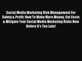 Read Social Media Marketing Risk Management For Safety & Profit: How To Make More Money Cut