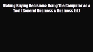 Read Making Buying Decisions: Using The Computer as a Tool (General Business & Business Ed.)