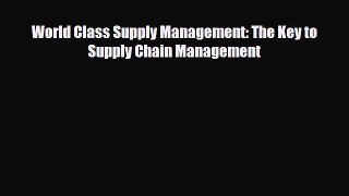 Download World Class Supply Management: The Key to Supply Chain Management Free Books