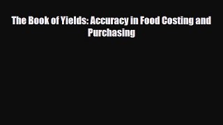 Read The Book of Yields: Accuracy in Food Costing and Purchasing Free Books