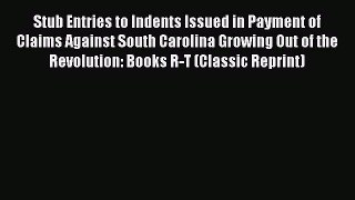 Download Stub Entries to Indents Issued in Payment of Claims Against South Carolina Growing