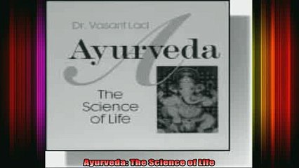 Free Full PDF Downlaod  Ayurveda The Science of Life Full Ebook Online Free