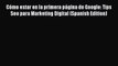 Read CÃ³mo estar en la primera pÃ¡gina de Google: Tips Seo para Marketing Digital (Spanish Edition)