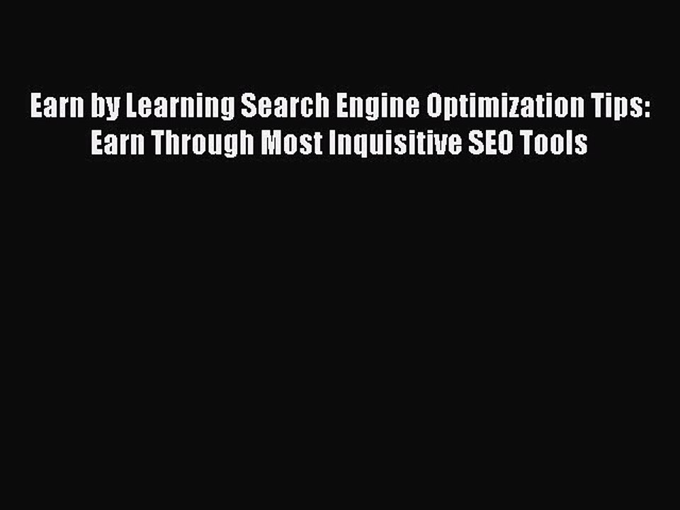 Download Earn by Learning Search Engine Optimization Tips: Earn Through Most Inquisitive SEO