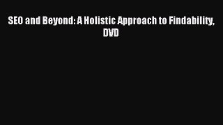 Read SEO and Beyond: A Holistic Approach to Findability DVD Ebook Free