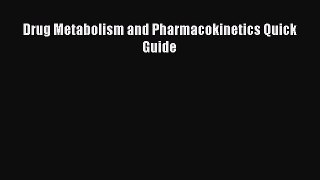 Read Drug Metabolism and Pharmacokinetics Quick Guide PDF Online