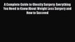 Read A Complete Guide to Obesity Surgery: Everything You Need to Know About Weight Loss Surgery