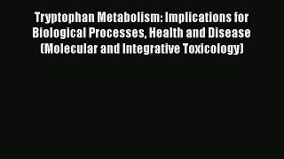 Download Tryptophan Metabolism: Implications for Biological Processes Health and Disease (Molecular