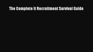 Read The Complete It Recruitment Survival Guide E-Book Free