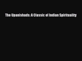 [Download] The Upanishads: A Classic of Indian Spirituality Read Online