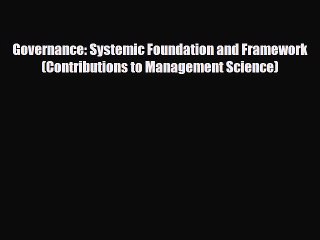 Download Video: PDF Governance: Systemic Foundation and Framework (Contributions to Management Science) PDF