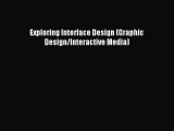 Download Exploring Interface Design (Graphic Design/Interactive Media) ebook textbooks