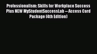 Read Professionalism: Skills for Workplace Success Plus NEW MyStudentSuccessLab -- Access Card