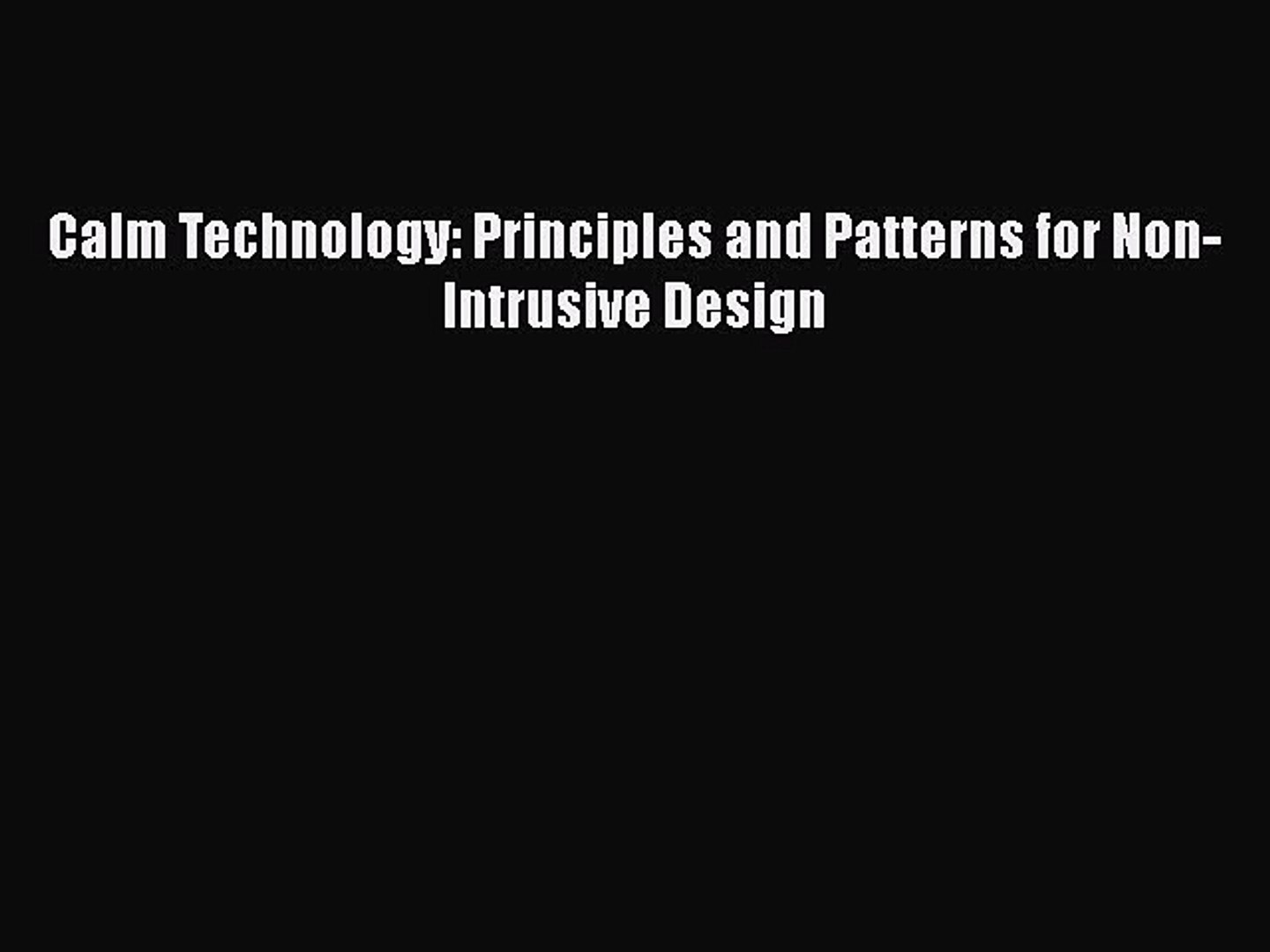 PDF Calm Technology: Principles and Patterns for Non-Intrusive Design  EBook
