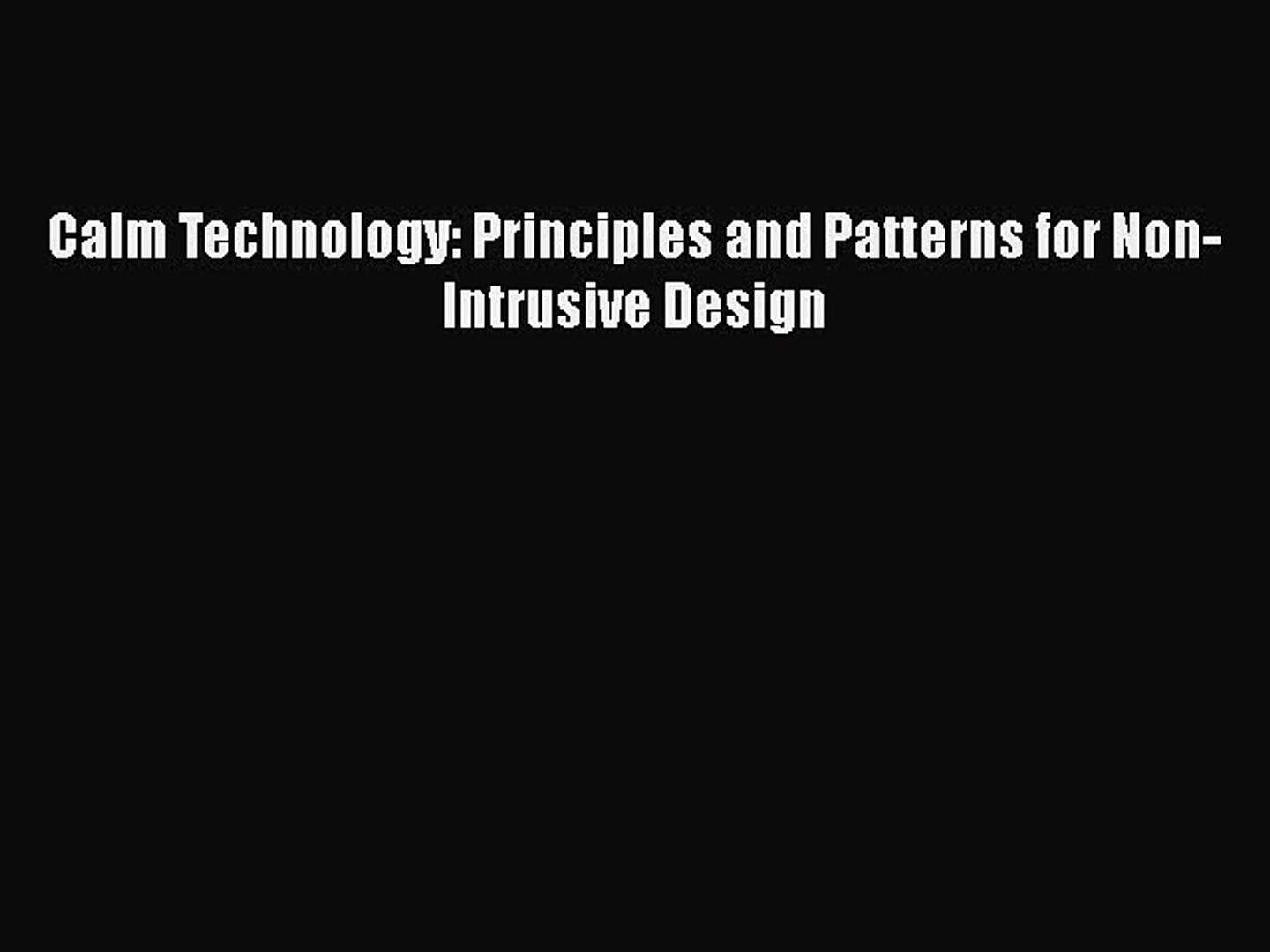 PDF Calm Technology: Principles and Patterns for Non-Intrusive Design  EBook