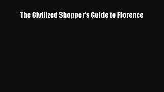 Download The Civilized Shopper's Guide to Florence E-Book Download