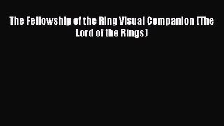 Read The Fellowship of the Ring Visual Companion (The Lord of the Rings) ebook textbooks