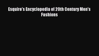 [Download] Esquire's Encyclopedia of 20th Century Men's Fashions Read Online