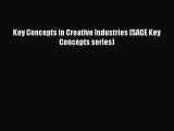 Download Key Concepts in Creative Industries (SAGE Key Concepts series) Ebook Online