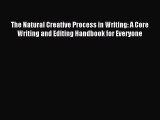 Download The Natural Creative Process in Writing: A Core Writing and Editing Handbook for Everyone